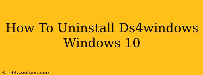 How To Uninstall Ds4windows Windows 10