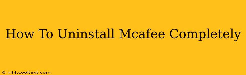 How To Uninstall Mcafee Completely