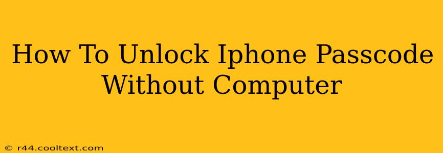 How To Unlock Iphone Passcode Without Computer