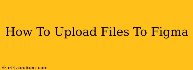 How To Upload Files To Figma