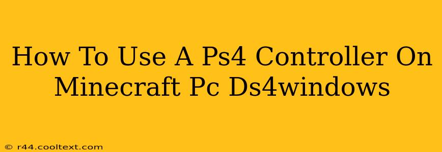 How To Use A Ps4 Controller On Minecraft Pc Ds4windows