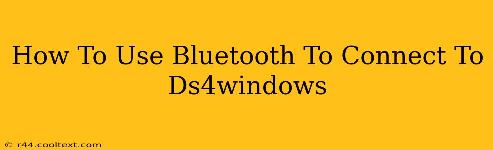 How To Use Bluetooth To Connect To Ds4windows