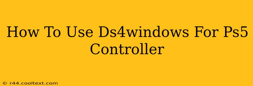 How To Use Ds4windows For Ps5 Controller