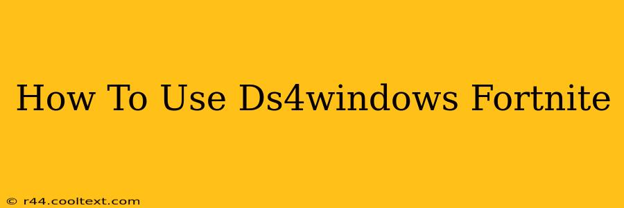 How To Use Ds4windows Fortnite