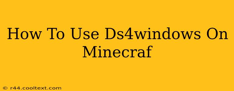 How To Use Ds4windows On Minecraf