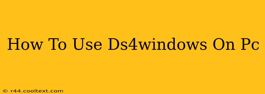 How To Use Ds4windows On Pc