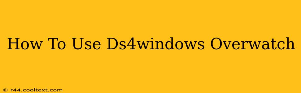 How To Use Ds4windows Overwatch