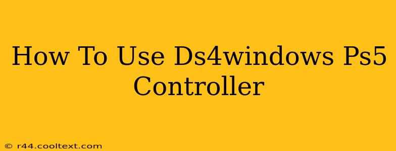 How To Use Ds4windows Ps5 Controller