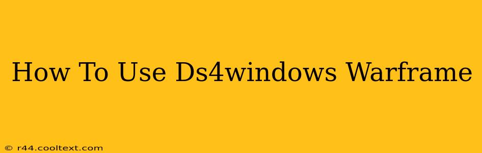 How To Use Ds4windows Warframe