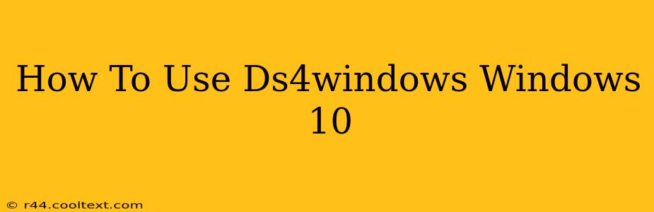 How To Use Ds4windows Windows 10