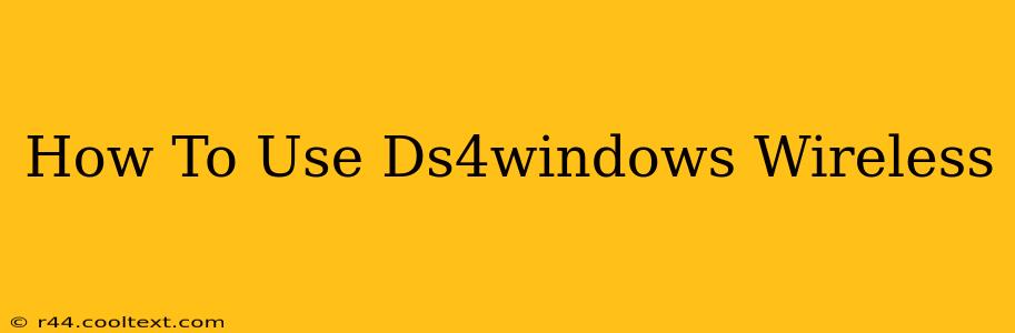 How To Use Ds4windows Wireless