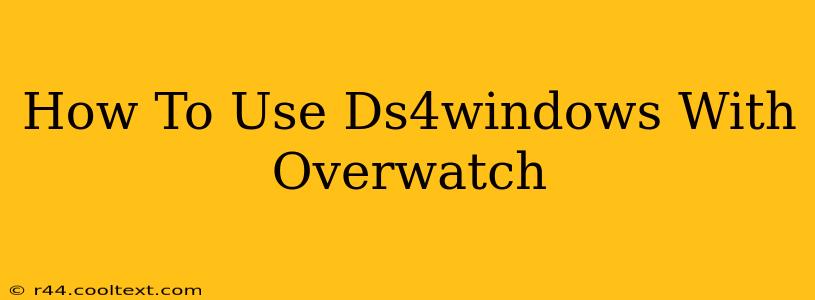 How To Use Ds4windows With Overwatch