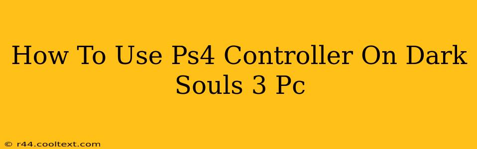 How To Use Ps4 Controller On Dark Souls 3 Pc