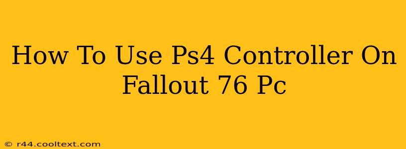 How To Use Ps4 Controller On Fallout 76 Pc