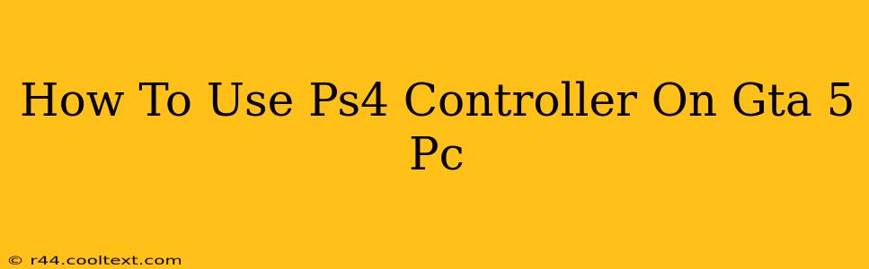 How To Use Ps4 Controller On Gta 5 Pc