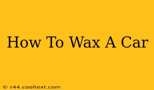 How To Wax A Car