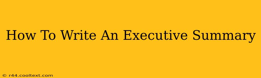 How To Write An Executive Summary