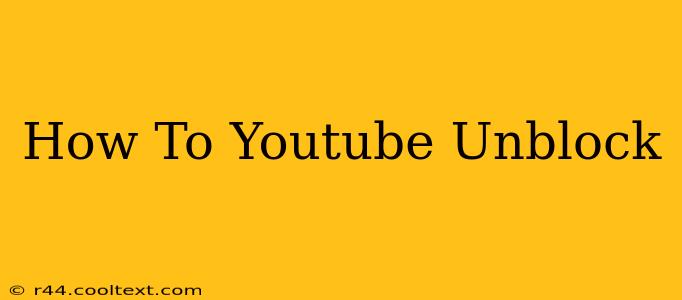 How To Youtube Unblock