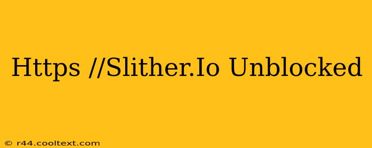 Https //Slither.Io Unblocked