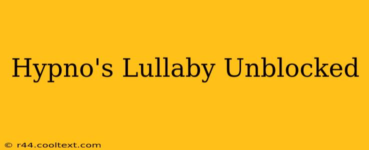 Hypno's Lullaby Unblocked