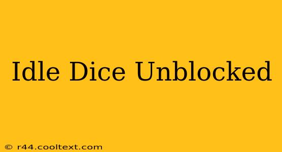 Idle Dice Unblocked