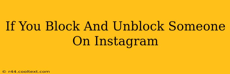 If You Block And Unblock Someone On Instagram