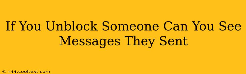 If You Unblock Someone Can You See Messages They Sent