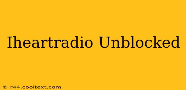 Iheartradio Unblocked