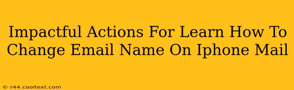 Impactful Actions For Learn How To Change Email Name On Iphone Mail