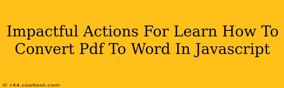 Impactful Actions For Learn How To Convert Pdf To Word In Javascript