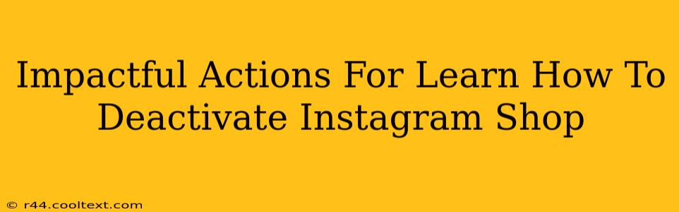 Impactful Actions For Learn How To Deactivate Instagram Shop