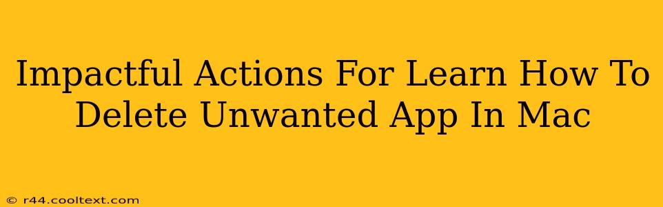 Impactful Actions For Learn How To Delete Unwanted App In Mac