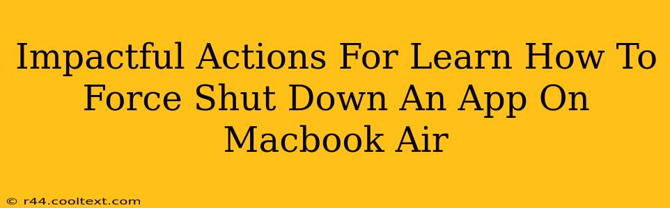 Impactful Actions For Learn How To Force Shut Down An App On Macbook Air