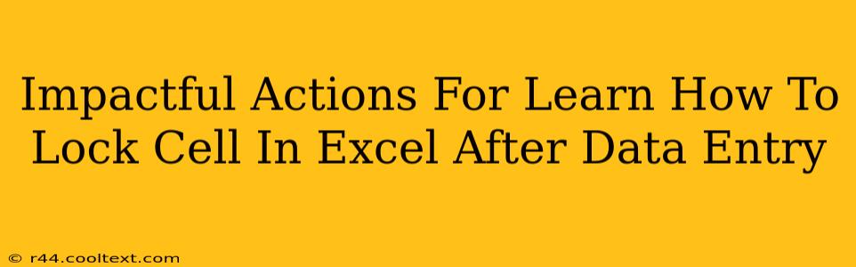 Impactful Actions For Learn How To Lock Cell In Excel After Data Entry