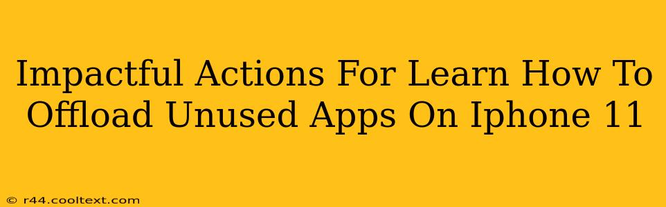 Impactful Actions For Learn How To Offload Unused Apps On Iphone 11