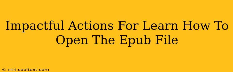 Impactful Actions For Learn How To Open The Epub File