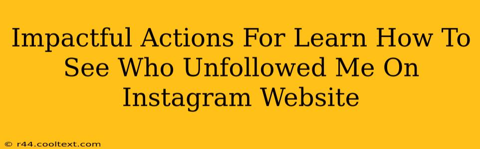 Impactful Actions For Learn How To See Who Unfollowed Me On Instagram Website