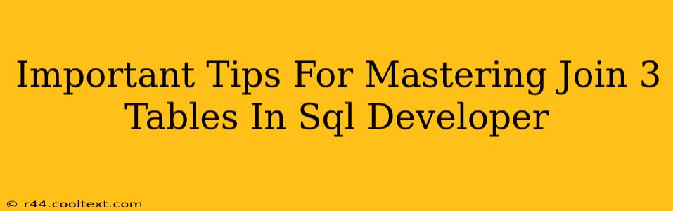 Important Tips For Mastering Join 3 Tables In Sql Developer