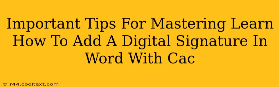 Important Tips For Mastering Learn How To Add A Digital Signature In Word With Cac