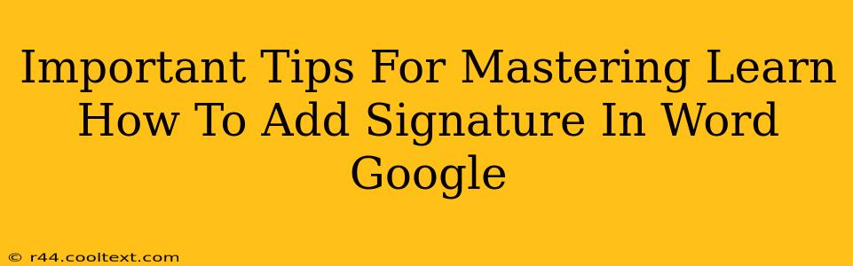 Important Tips For Mastering Learn How To Add Signature In Word Google