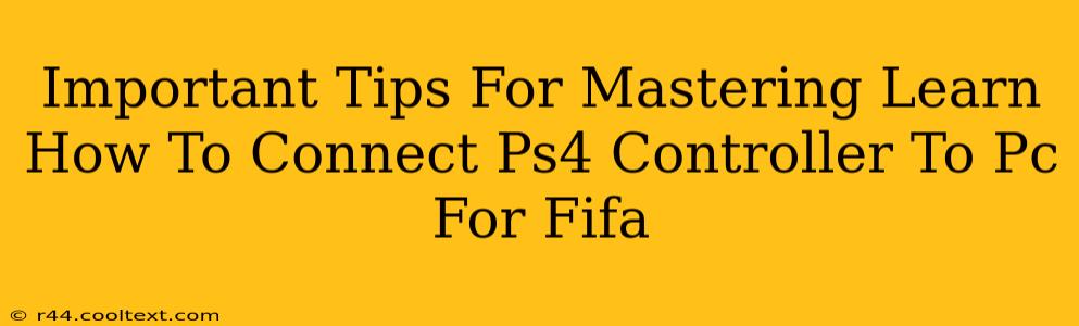 Important Tips For Mastering Learn How To Connect Ps4 Controller To Pc For Fifa