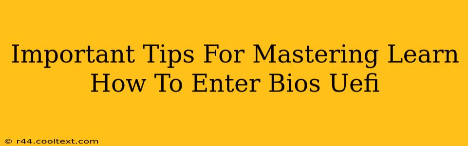 Important Tips For Mastering Learn How To Enter Bios Uefi