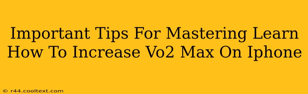 Important Tips For Mastering Learn How To Increase Vo2 Max On Iphone