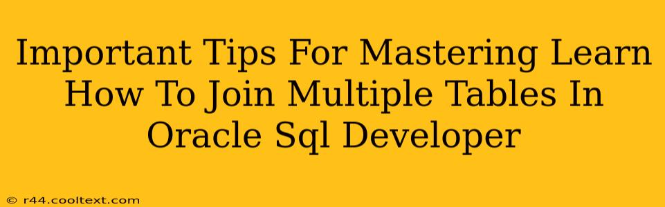 Important Tips For Mastering Learn How To Join Multiple Tables In Oracle Sql Developer