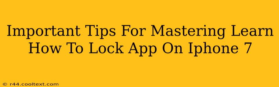 Important Tips For Mastering Learn How To Lock App On Iphone 7