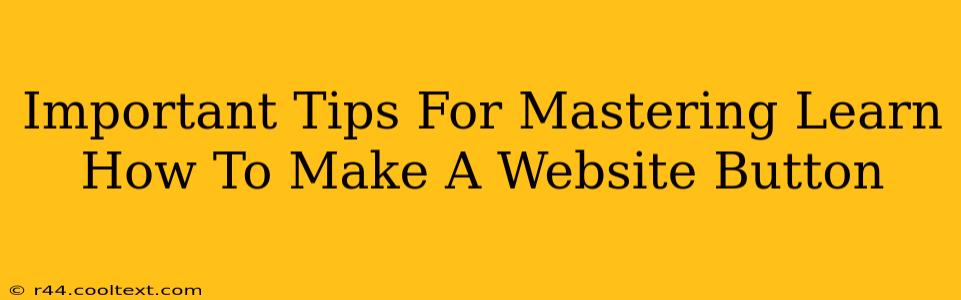 Important Tips For Mastering Learn How To Make A Website Button