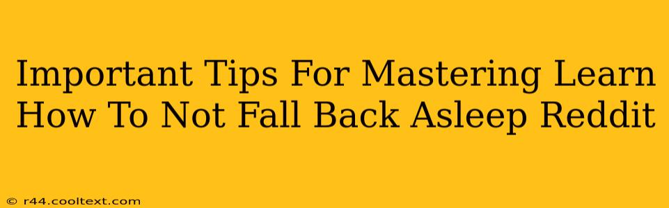 Important Tips For Mastering Learn How To Not Fall Back Asleep Reddit