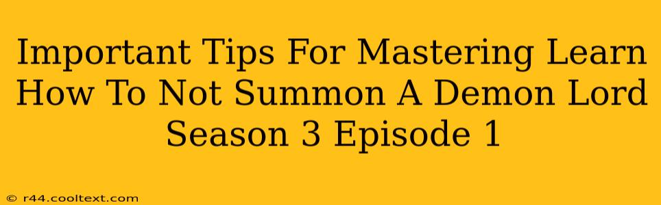 Important Tips For Mastering Learn How To Not Summon A Demon Lord Season 3 Episode 1