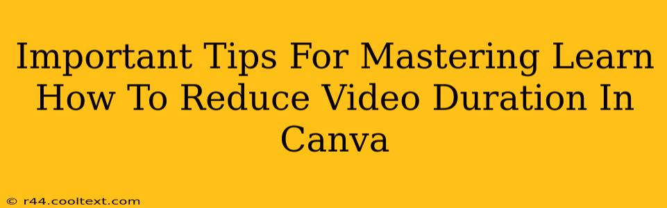 Important Tips For Mastering Learn How To Reduce Video Duration In Canva