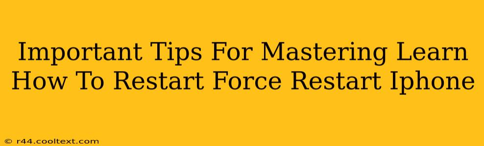 Important Tips For Mastering Learn How To Restart Force Restart Iphone